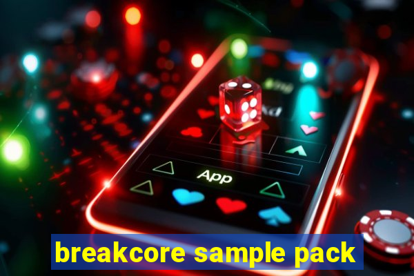 breakcore sample pack